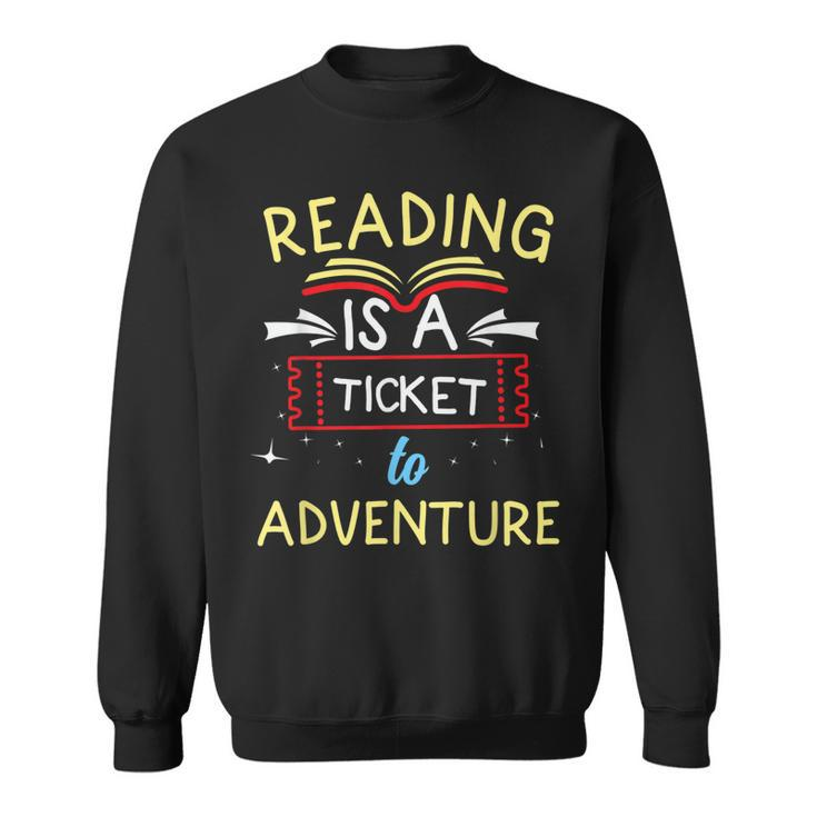Funny Reading Book Lover Reading Is A Ticket To Adventure Sweatshirt