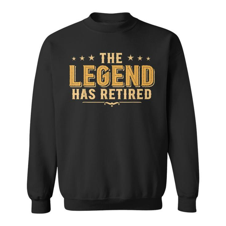 Funny Retirement  The Legend Has Retired Humor Sweatshirt