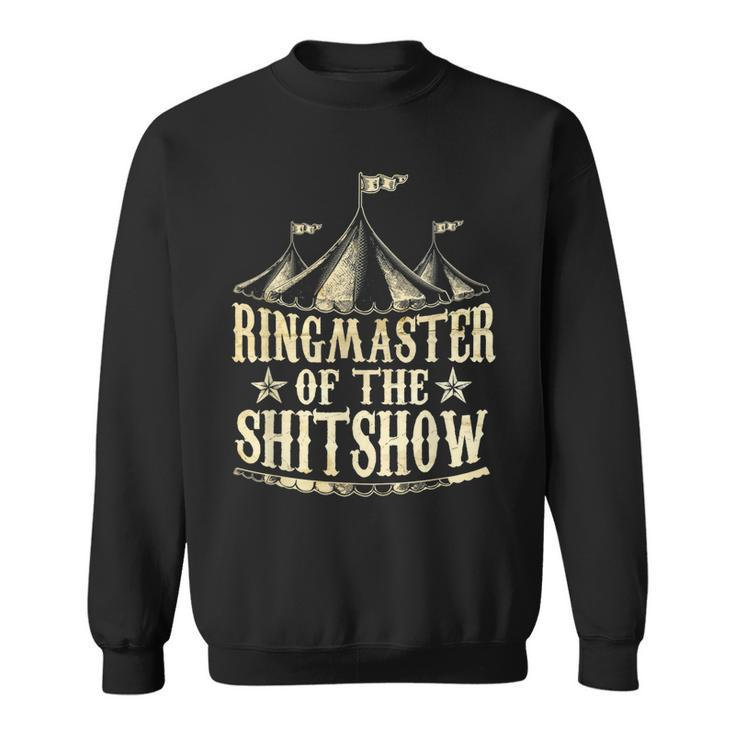Funny Ringmaster Of The Shitshow Circus Staff Shit Show Sweatshirt