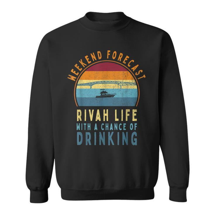 Funny Rivah Weekend Forecast Chance Of Drinking Sweatshirt