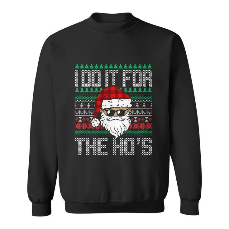 Funny Santa Claus Christmas I Do It For The Hos Sweatshirt