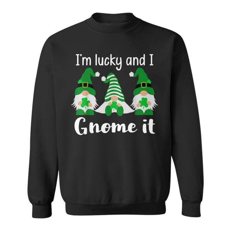 Funny St Patricks Friends Gnomes Im Lucky And I Gnome It  Sweatshirt