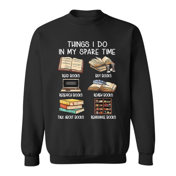 Funny Things I Do In My Spare Time Read Books Lovers  Sweatshirt