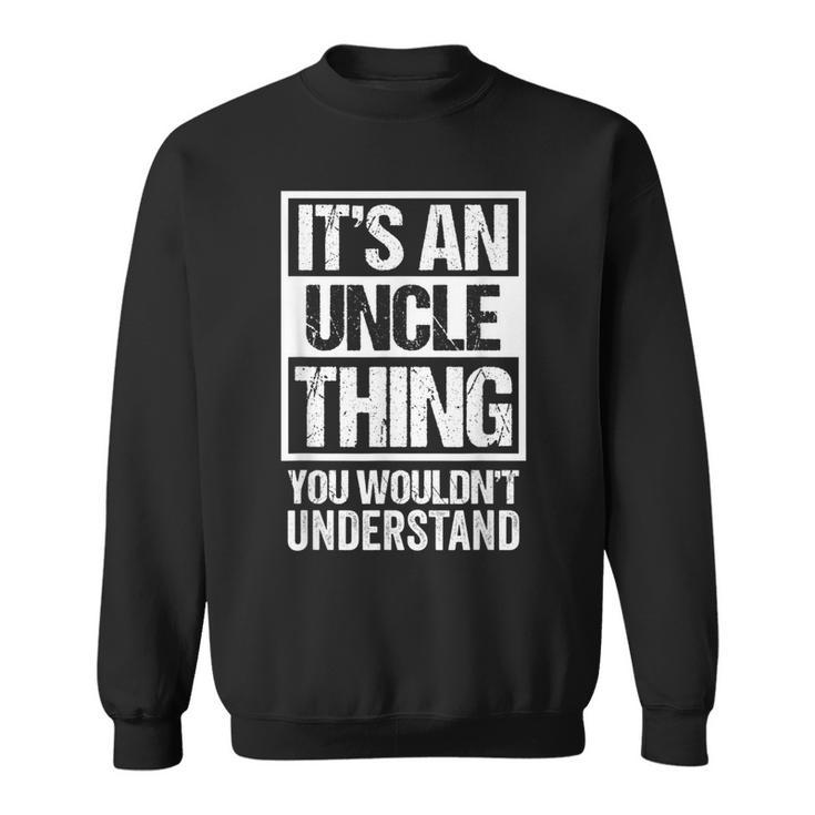 Funny Uncle Saying For Best Uncle Ever An Uncle Thing  Sweatshirt