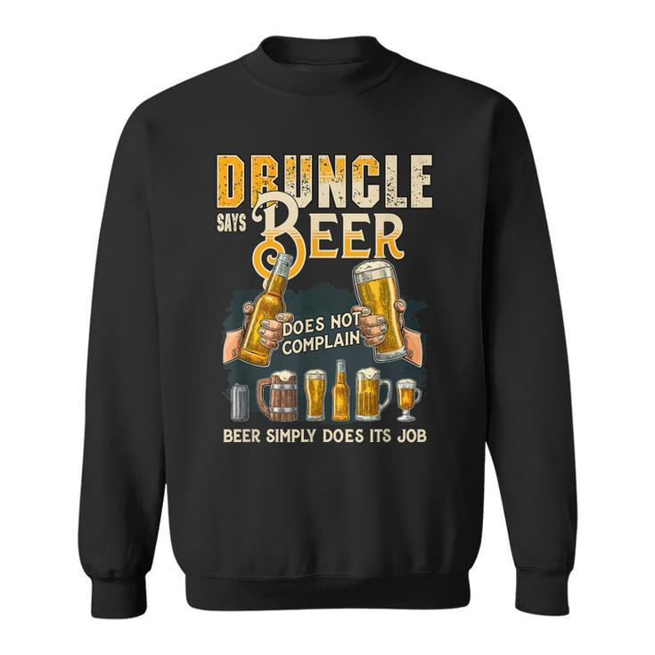 Funny Uncle T  For Men Druncle Says Beer Does It Job Sweatshirt