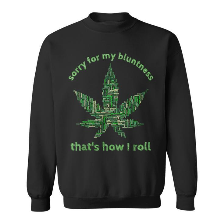 Funny Weed  420 Pot Smoker Humor Gift  Sweatshirt