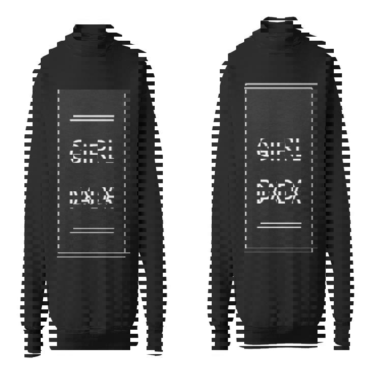 Girl Dada Sweatshirt Girl Dada Sweatshirt