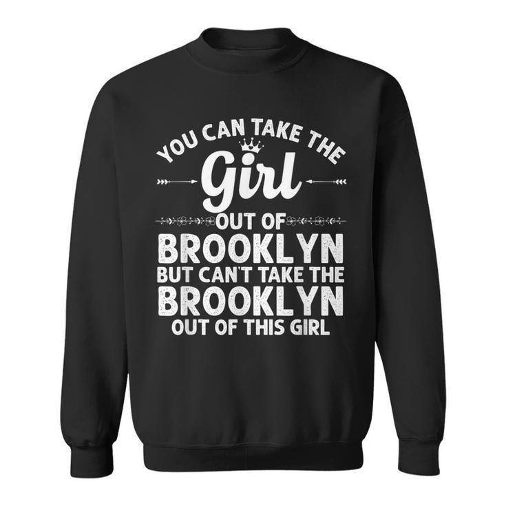 Girl Out Of Brooklyn Ny New York Gift Funny Home Roots Usa  Sweatshirt