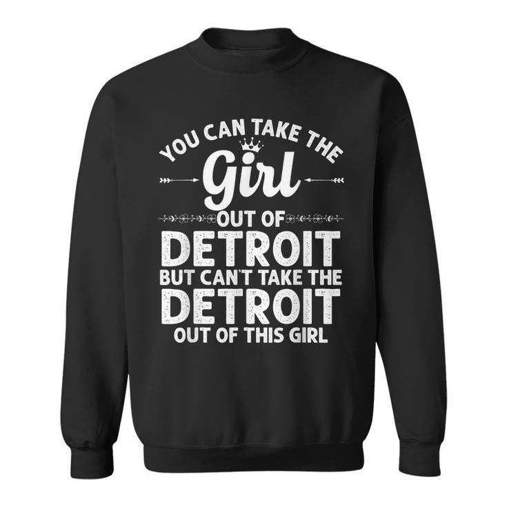 Girl Out Of Detroit Mi Michigan Gift Funny Home Roots Usa  Sweatshirt