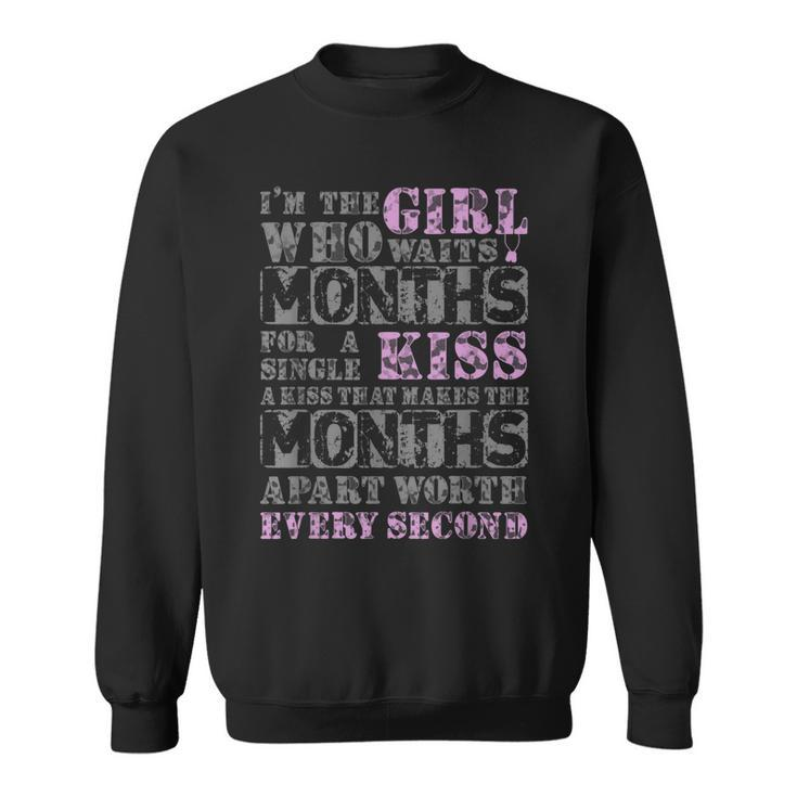 Girl Who Waits Months | Military Girlfriend Apparel Sweatshirt