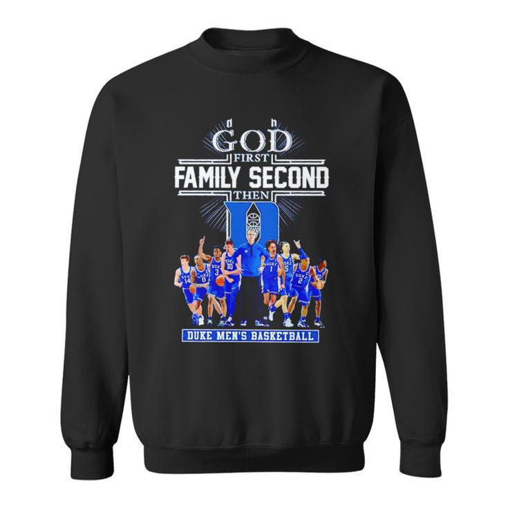 God First Family Second Then Duke Men’S Basketball Sweatshirt