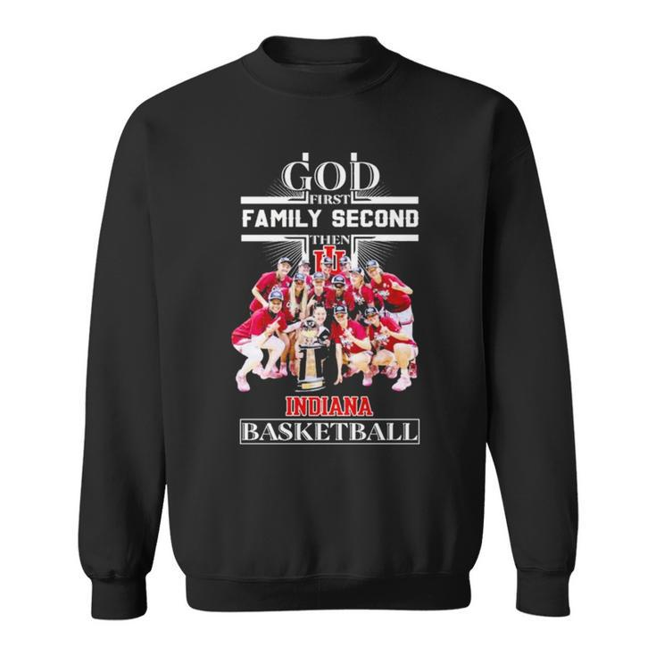God First Family Second Then Team Indiana Basketball Sweatshirt
