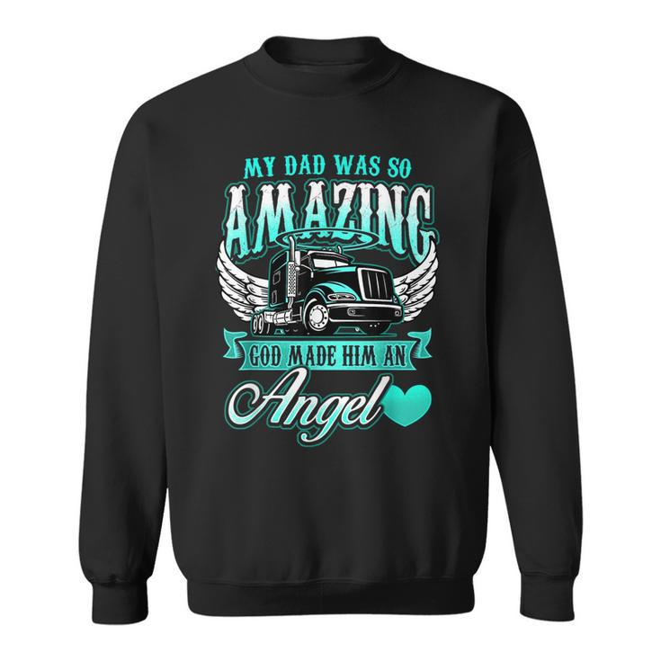 God Made My Dad An Angel Truck Driver Father Memorial  Sweatshirt