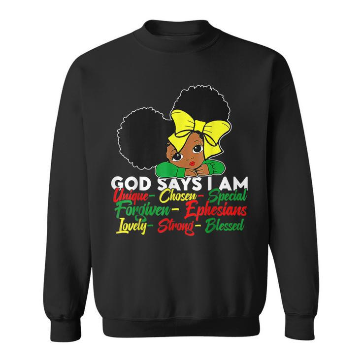 God Says I Am Black Girl Melanin Africa Black History Queen  Sweatshirt