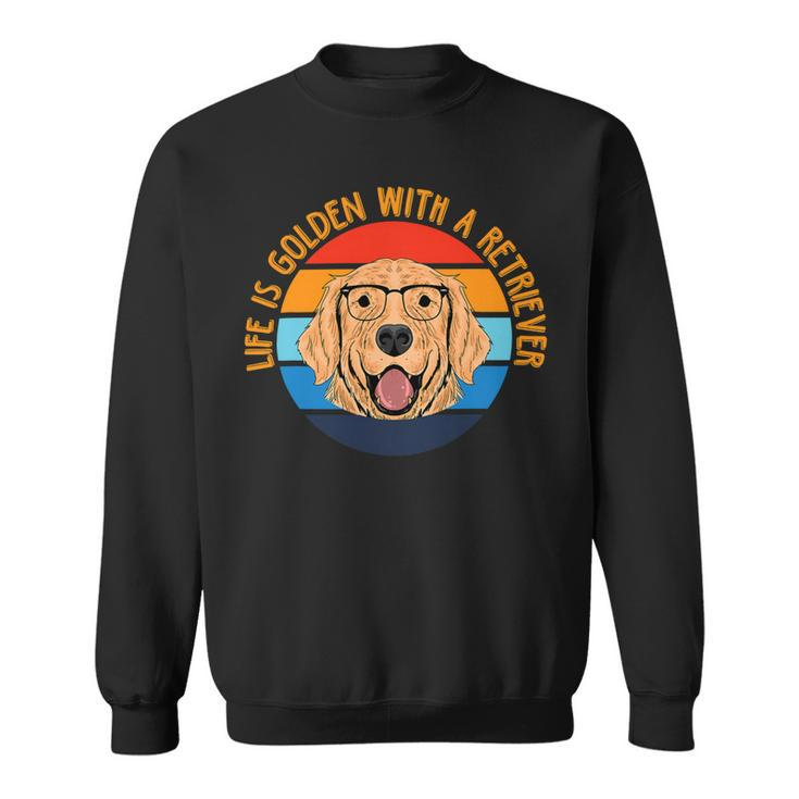 Golden Retriever Goldie Dog Vintage Life Is Golden With A Retriever Dog Lover 289 Retrievers Sweatshirt