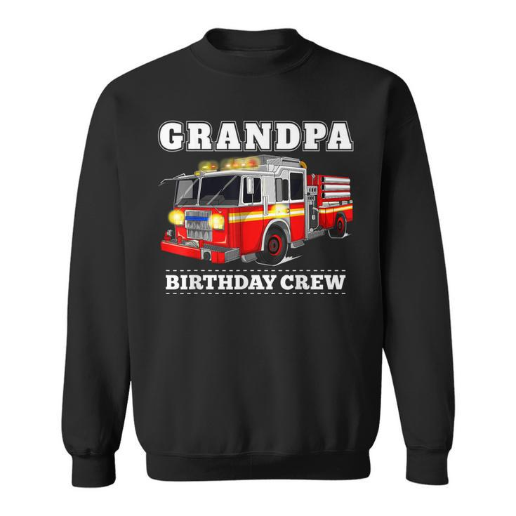 Grandpa Birthday Crew Fire Truck Firefighter Fireman Party  Sweatshirt