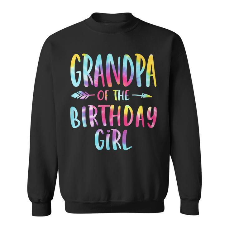 Grandpa Of The Birthday For Girl Tie Dye Colorful Bday Girl  Sweatshirt