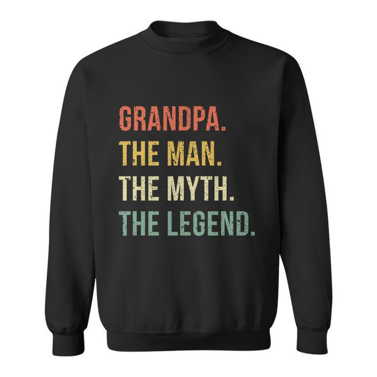 Grandpa The Man The Myth The Legend Wonderful Gift For Grandfathers Sweatshirt