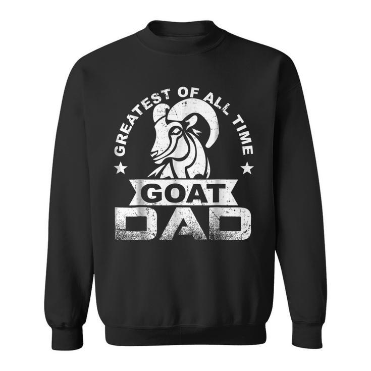 Greatest Of All Time Goat Dad T  Fathers Day Gift Gift For Mens Sweatshirt