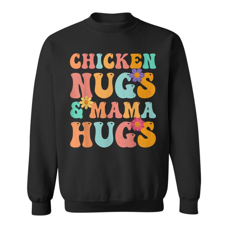 Groovy Chicken Nugs And Mama Hugs For Chicken Nugget Lover  Sweatshirt