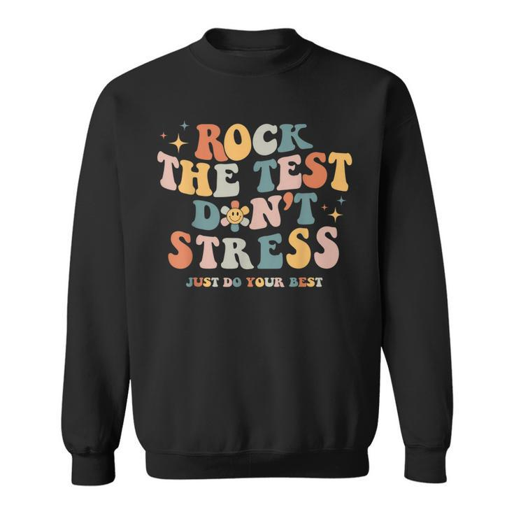 Groovy Rock The Test Dont Stress Just Do Your Best Testing  Sweatshirt
