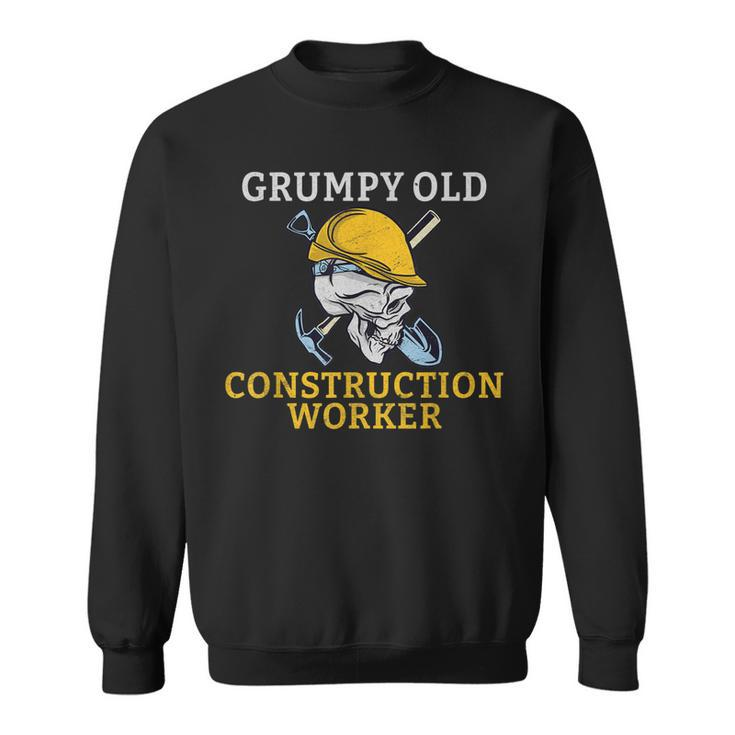 Grumpy Old Construction Worker  Sweatshirt