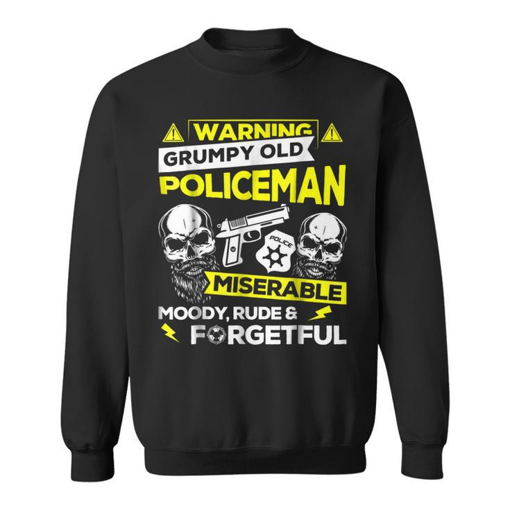 Grumpy Old Policeman T  Miserable Moody Rude Gift For Mens Sweatshirt