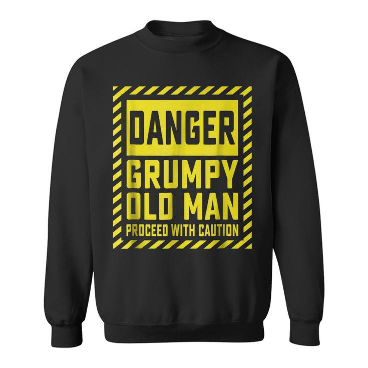 Grumpy T  For Men Funny Danger Grumpy Old Man  Gift For Mens Sweatshirt
