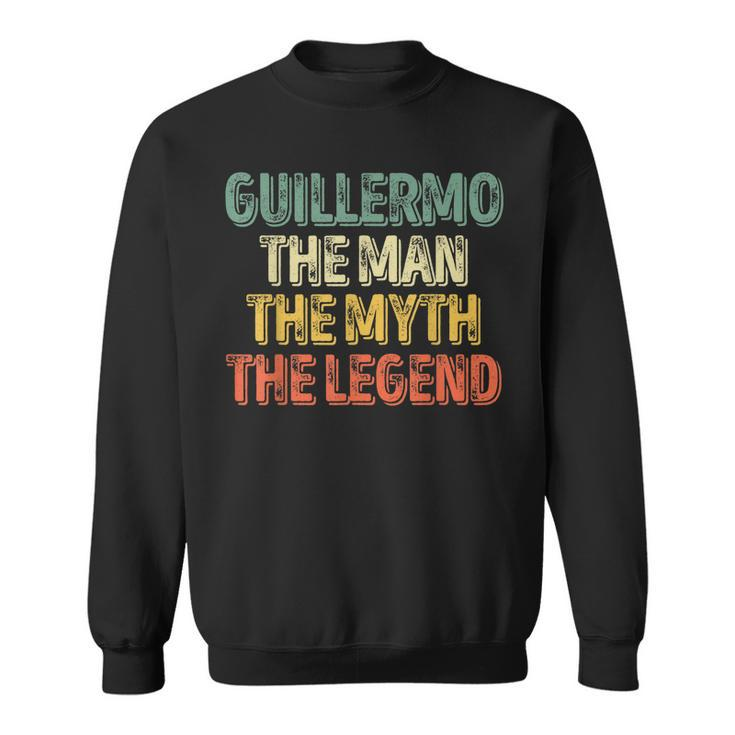 Guillermo The Man The Myth The Legend  Name Guillermo Gift For Mens Sweatshirt