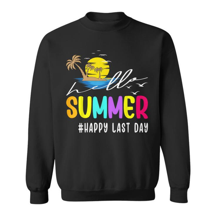 Happy Last Day Of School Teacher Student Hello Summer Gifts Sweatshirt