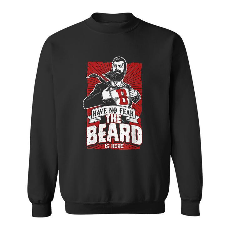 Have No Fear The Beard Is Here Know Things Men Women Sweatshirt Graphic Print Unisex
