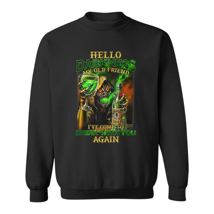 Hello Darkness My Old Friend Ive Come To Drink With Skull  Sweatshirt