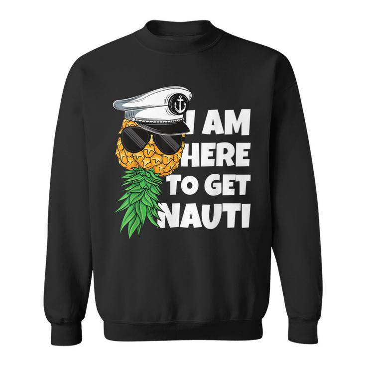 Here To Get Nauti Cruise Boat Upside Down Pineapple Swinger Sweatshirt
