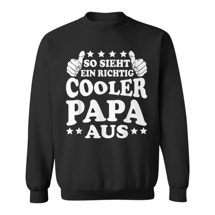 Herren So Sieht Ein Richtig Cooler Papa Aus Vatertag Mann Sweatshirt