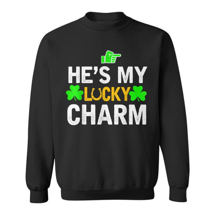 Hes My Lucky Charm Matching St Patricks Day Couple Gifts  Sweatshirt