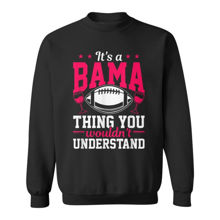 Home State Its A Bama Thing Funny Alabama  Sweatshirt