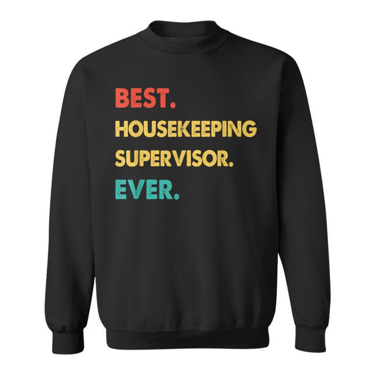 Housekeeping Supervisor Best Housekeeping Supervisor Ever Sweatshirt