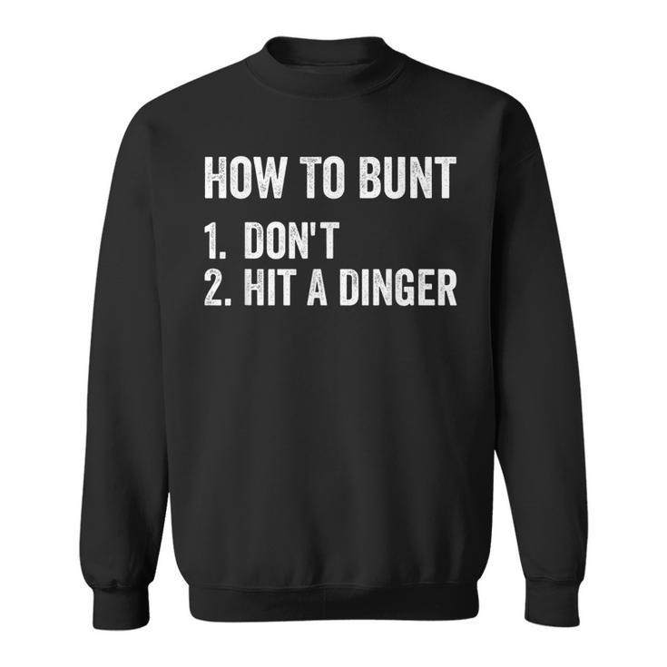 How To Bunt Dont Hit A Dinger Funny Baseball Softball  Sweatshirt