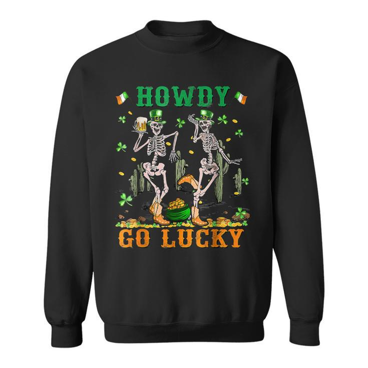 Howdy Go Lucky Shamrock Dancing Skeleton Patricks Day 2023  Sweatshirt