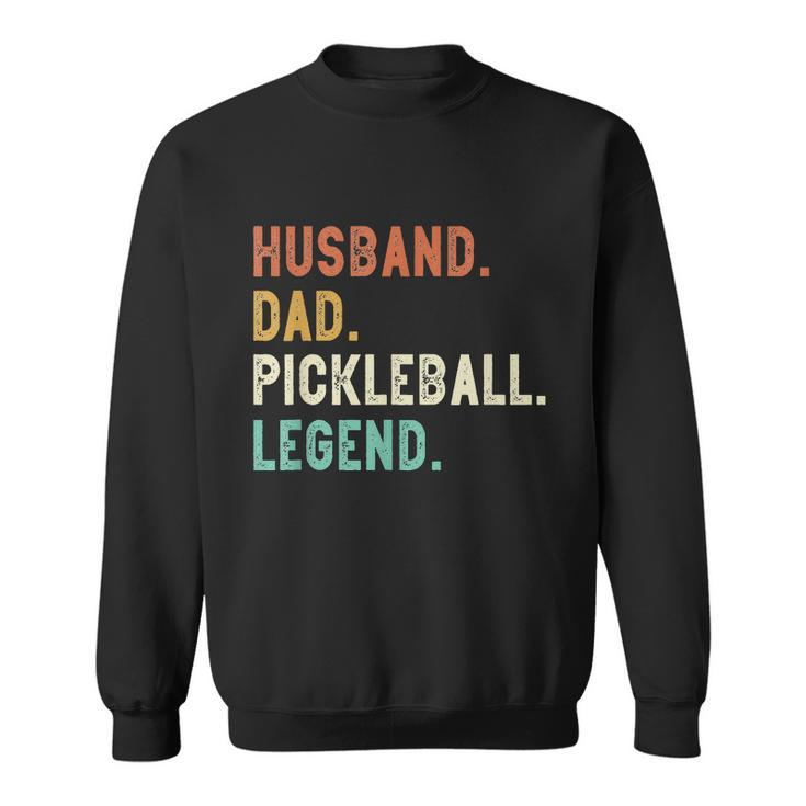 Husband Dad Pickleball Legend Funny Dad Pickleball Sweatshirt