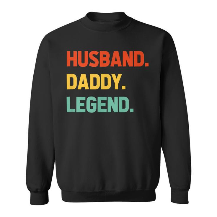 Husband Daddy Legend Funny Fathers Day For Daddy Best Dad Sweatshirt