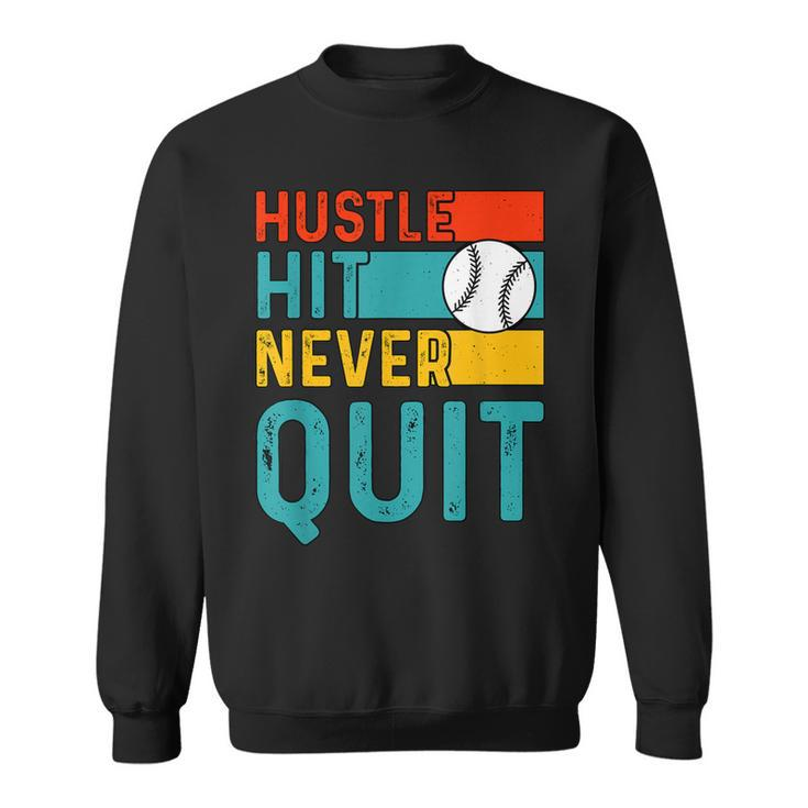 Hustle Hit Never Quit Baseball  Sweatshirt