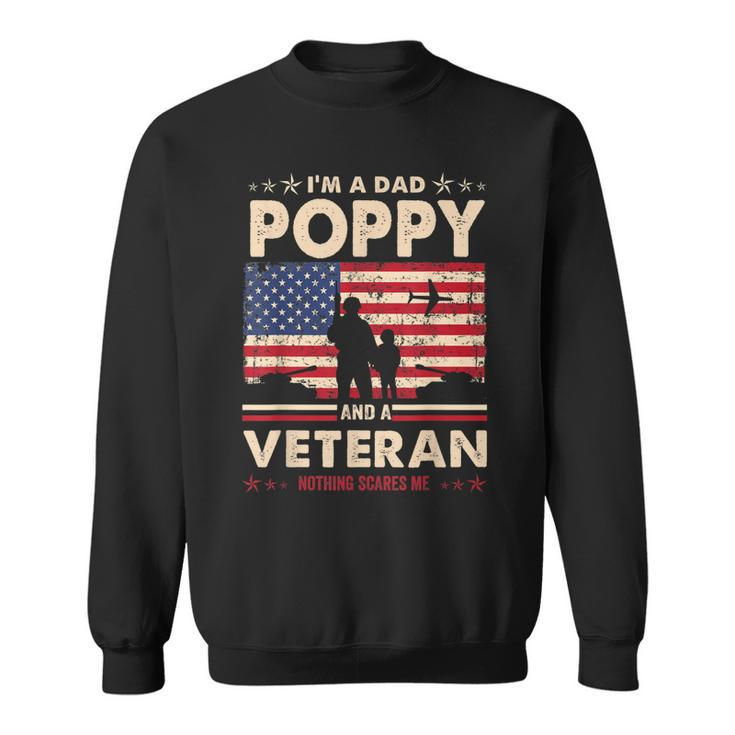 I Am A Dad Poppy Veteran Nothing Scares Me Papa Fathers Day  Sweatshirt