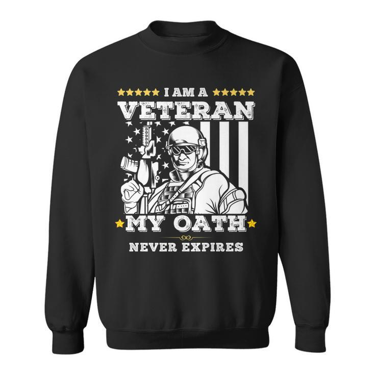 I Am A Veteran My Oath Never Expires Veteran Day Gift   V2 Sweatshirt