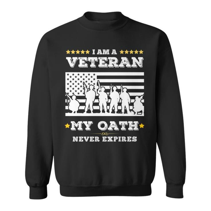 I Am A Veteran My Oath Never Expires Veteran Day Gift   V8 Sweatshirt