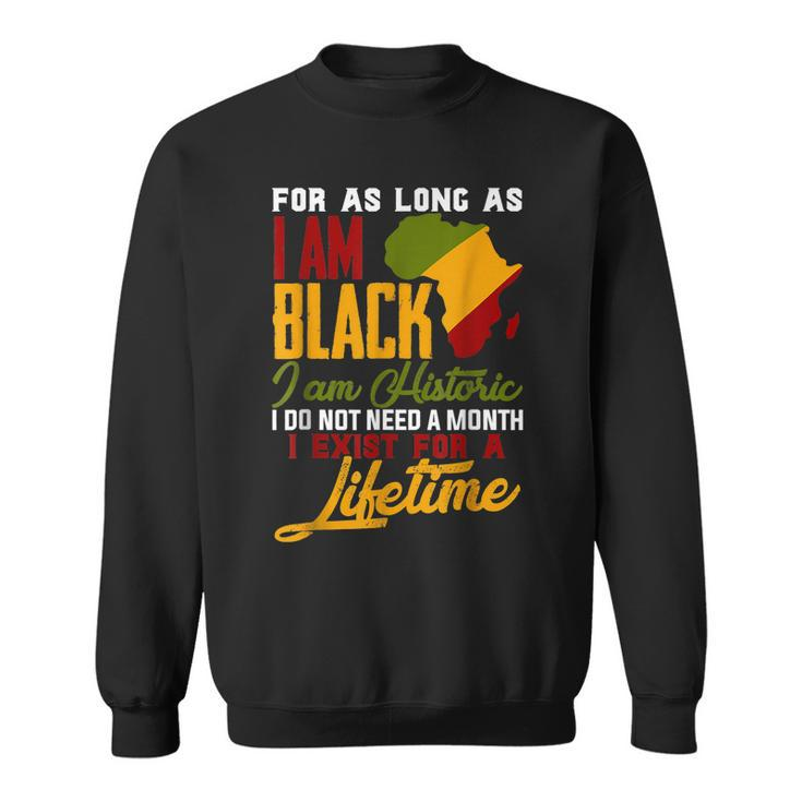 I Am Black History Lifetime Cool Black History Month Pride  Sweatshirt