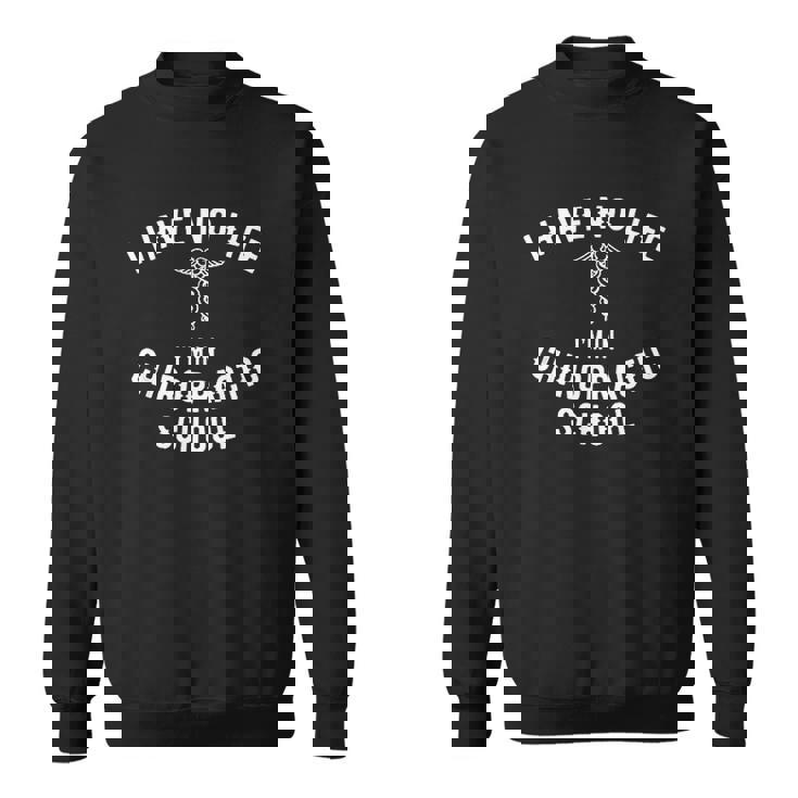 I Am In Chiropractic School Gift Funny Chiropractor Student Men Women Sweatshirt Graphic Print Unisex