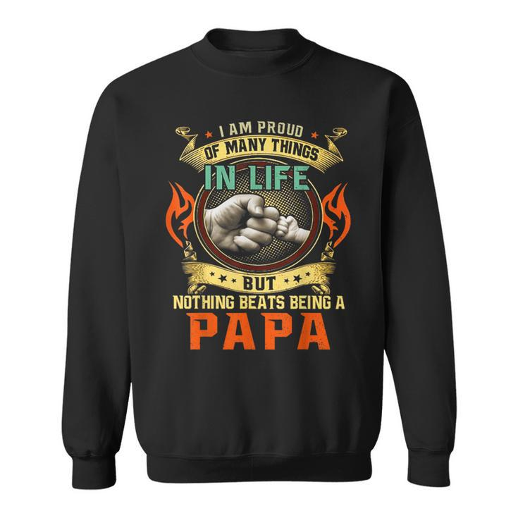 I Am Proud Of Many Things In Life  Funny Papa Sweatshirt