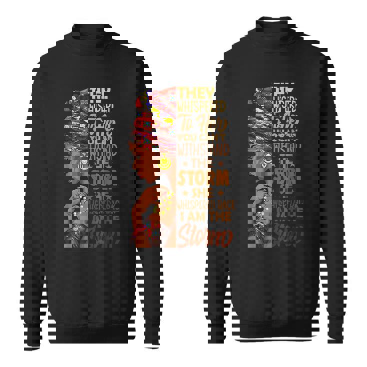 I Am The Storm Black History Queen Melanin Afro African  Sweatshirt