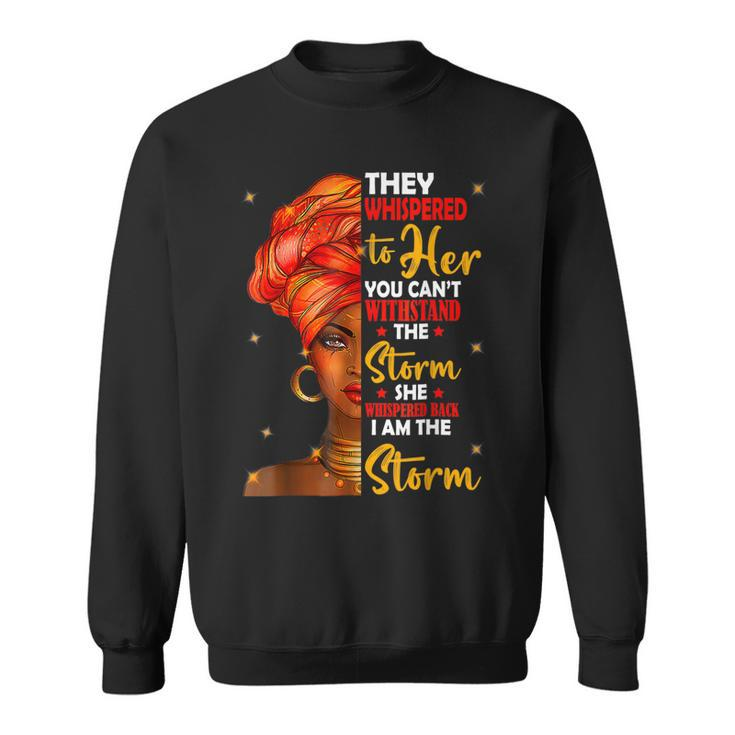 I Am The Storm Queen Melanin African Black History Month  Sweatshirt